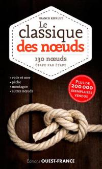 Le classique des noeuds : 130 noeuds, étape par étape