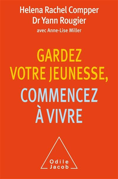 Gardez votre jeunesse, commencez à vivre