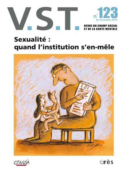 VST, n° 123. Sexualité : quand l'institution s'en-mêle