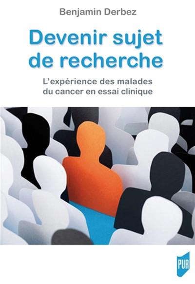 Devenir sujet de recherche : l'expérience des malades du cancer en essai clinique