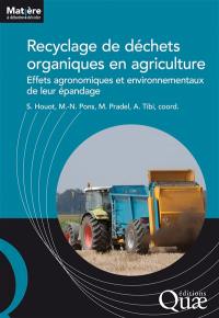 Recyclage des déchets organiques en agriculture : effets agronomiques et environnementaux de leur épandage