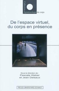 De l'espace virtuel, du corps en présence