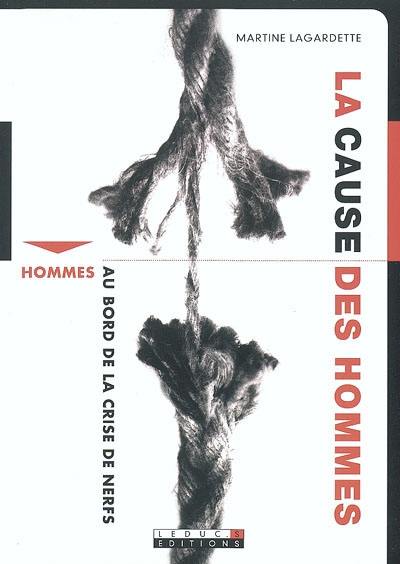 La cause des hommes : hommes au bord de la crise de nerfs