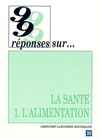 La santé. Vol. 1. L'alimentation