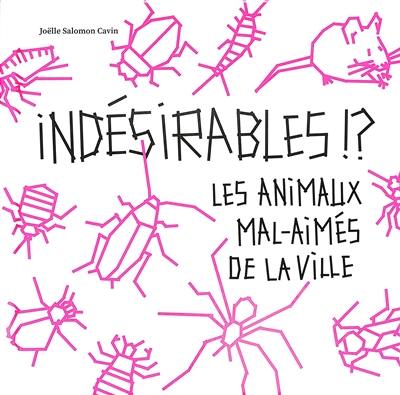 Indésirables !? : les animaux mal-aimés de la ville