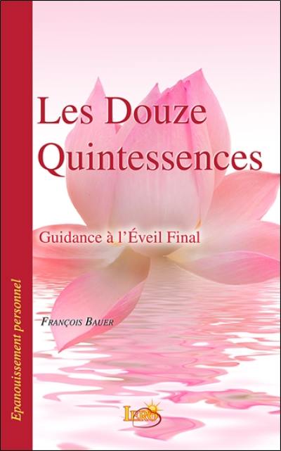 Les douze quintessences : guidance à l'éveil final