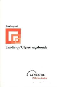 Tandis qu'Ulysse vagabonde