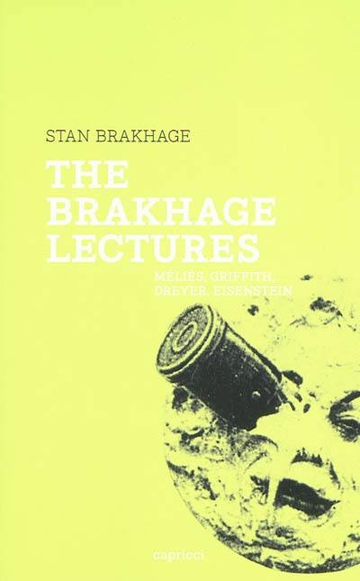 The Brakhage lectures : Méliès, Griffith, Dreyer, Eisenstein