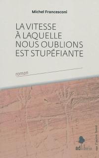 La vitesse à laquelle nous oublions est stupéfiante