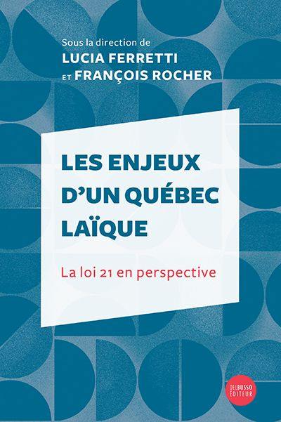 Les enjeux d'un Québec laïque : la loi 21 en perspective