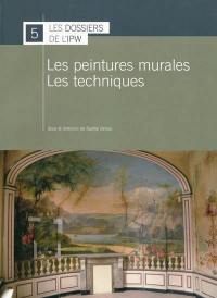 Les peintures murales, les techniques : actes du colloque, Liège, 2 et 3 octobre 2006