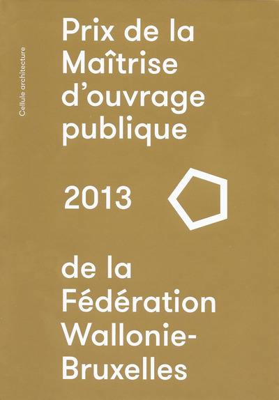 Prix de la maîtrise d'ouvrage publique 2013 de la Fédération Wallonie-Bruxelles