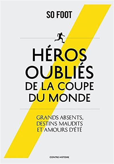 Héros oubliés de la Coupe du monde : grands absents, destins maudits et amours d'été