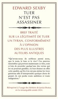 Tuer n'est pas assassiner : bref traité sur la légitimité de tuer un tyran, conformément à l'opinion des plus illustres auteurs antiques