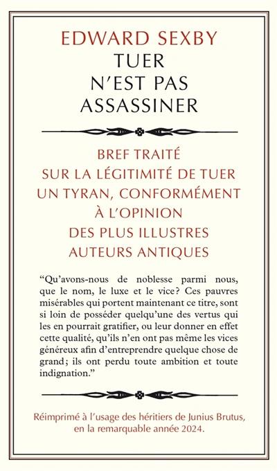 Tuer n'est pas assassiner : bref traité sur la légitimité de tuer un tyran, conformément à l'opinion des plus illustres auteurs antiques