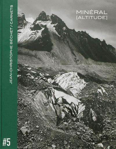 Carnets. Vol. 5. Minéral (altitude)