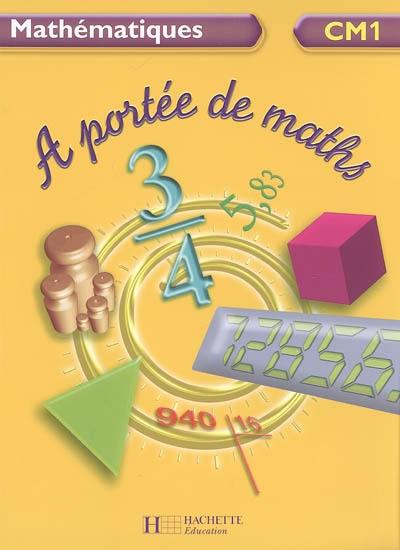 A portée de maths : mathématiques CM1