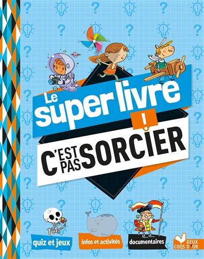 Le super livre C'est pas sorcier !