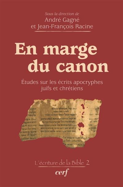 En marge du canon : études sur les écrits apocryphes juifs et chrétiens