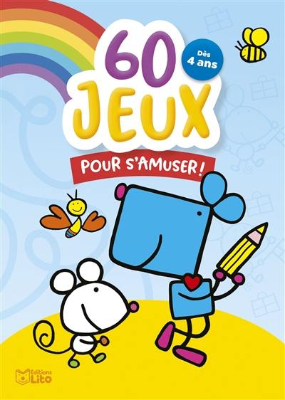 60 jeux pour s'amuser ! : dès 4 ans