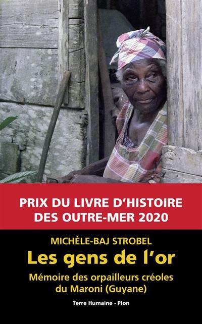 Les gens de l'or : mémoires des orpailleurs créoles du Maroni (Guyane)