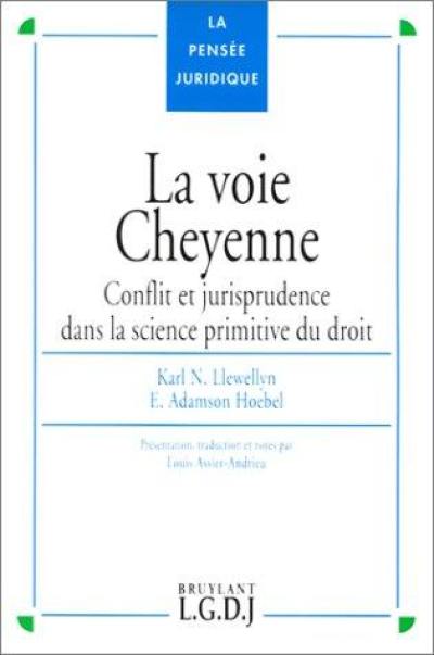 La voie cheyenne : conflit et jurisprudence dans la science primitive du droit