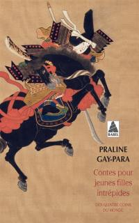 Contes pour jeunes filles intrépides : des quatre coins du monde : Arménie, Arabie saoudite, Chili, Corée, Ecosse, Maroc, Mexique, Palestine, Portugal, Sibérie, Sicile, Soudan, Syrie, Turquie, Yémen, etc.