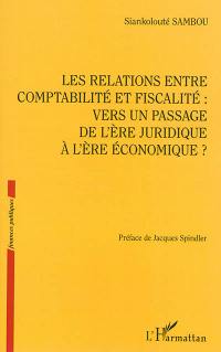 Les relations entre comptabilité et fiscalité : vers un passage de l'ère juridique à l'ère économique ?