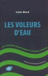 Les voleurs d'eau : les déboires marchands d'un bien commun