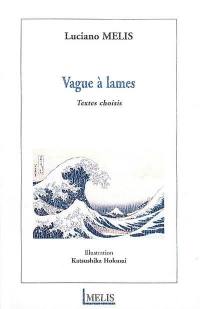 Vague à lames : textes choisis