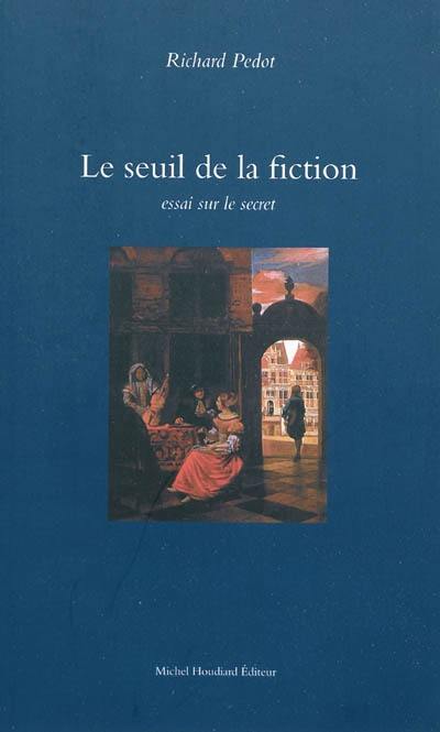 Le seuil de la fiction : essai sur le secret