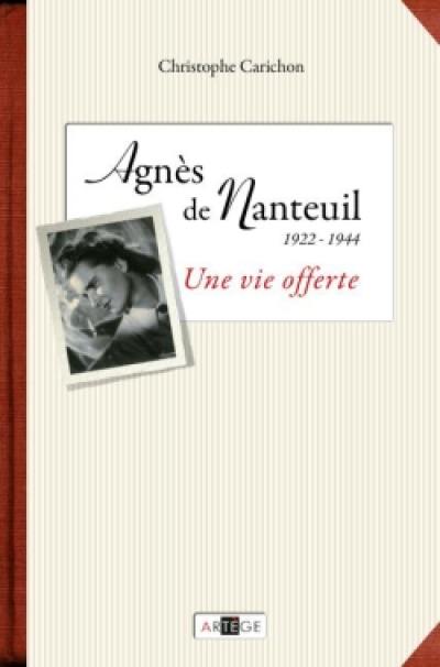 Une vie offerte : Agnès de Nanteuil (1922-1944)