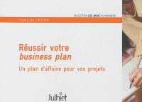 Réussir votre business plan : un plan d'affaire pour vos projets