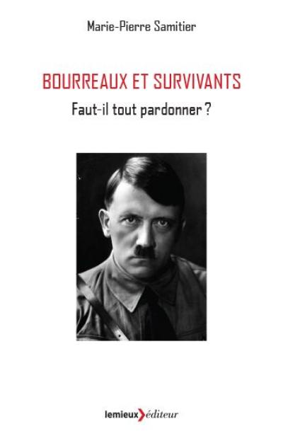 Bourreaux et survivants : faut-il tout pardonner ?