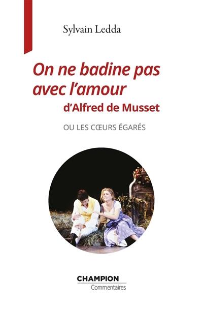 On ne badine pas avec l'amour d'Alfred de Musset ou les coeurs égarés