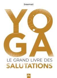 Yoga : le grand livre des salutations