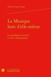 La musique hors d'elle-même : le paradigme musical et l'art contemporain