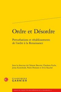 Ordre et désordre : perturbations et rétablissements de l'ordre à la Renaissance