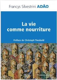 La vie comme nourriture : pour un discernement eucharistique de l'humain fragmenté