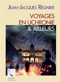 Voyages en uchronie & ailleurs