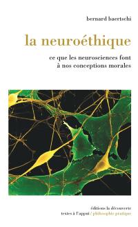 La neuroéthique : ce que les neurosciences font à nos conceptions morales