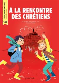 A la rencontre des chrétiens CE2 : livre de l'enfant