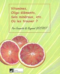 Vitamines, oligo-éléments, sels minéraux, etc. : où les trouver ?