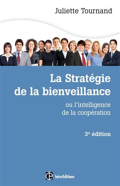 La stratégie de la bienveillance ou L'intelligence de la coopération