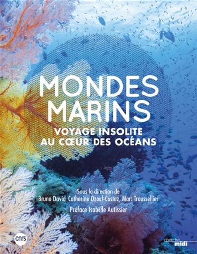 Mondes marins : voyage insolite au coeur des océans