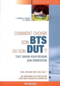 Comment choisir son BTS ou son DUT ? : tout savoir pour réussir son orientation : quel diplôme avec quel bac ? Un panorama des spécialités pour bien choisir sa formation