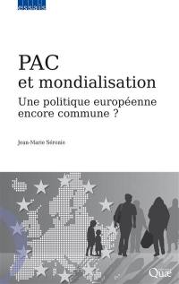 PAC et mondialisation : une politique européenne encore commune ?