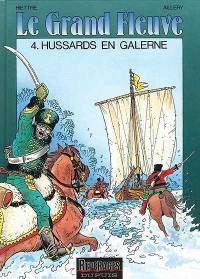 Le grand fleuve. Vol. 4. Hussards en galerne