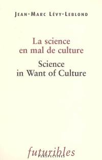 La science en mal de culture. Science in want of culture