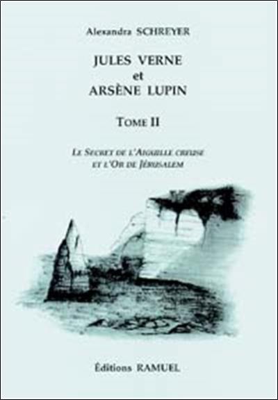 Jules Verne et Arsène Lupin. Vol. 2. Le secret de l'aiguille creuse et l'or de Jérusalem